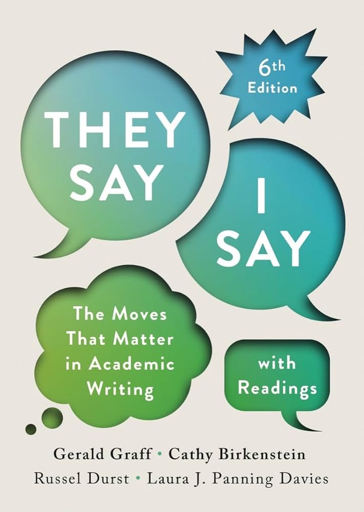 They Say / I Say: The Moves That Matter in Academic Writing with Readings 6th Edition written in green and blue conversation bubbles